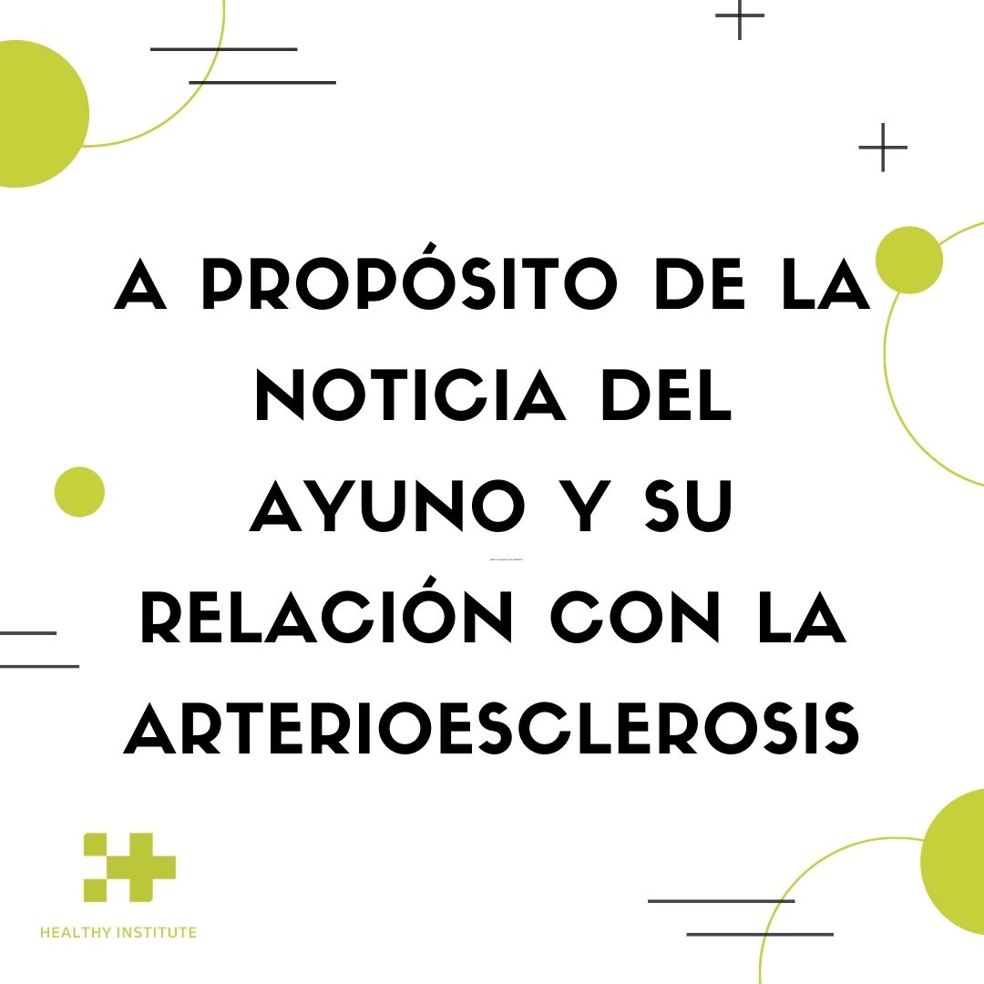 A propósito de la noticia sobre el ayuno y su relación con la arterioesclerosis