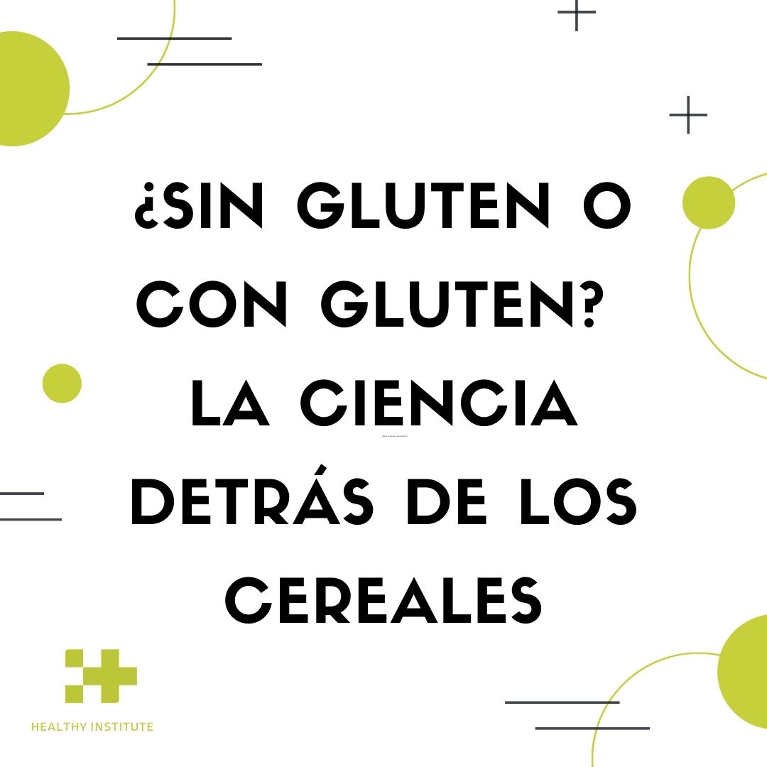 sin gluten o con gluten la ciencia detrás de los cereales