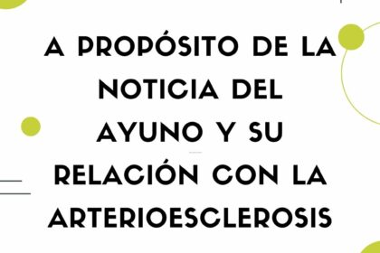 A propósito de la noticia sobre el ayuno y su relación con la arterioesclerosis A propósito de la noticia sobre el ayuno y su relación con la arterioesclerosis